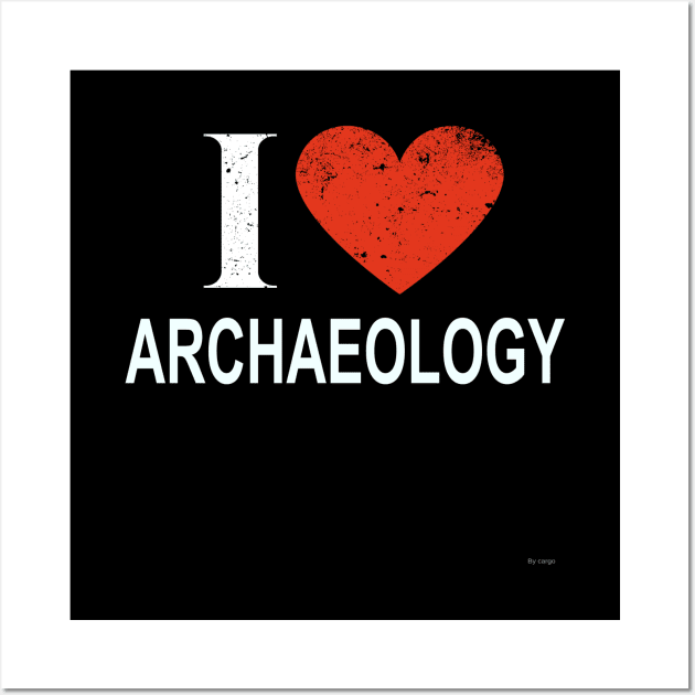 I Love Archaeology - Gift for Archaeologist in the field of Archaeology Wall Art by giftideas